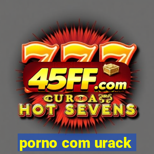 porno com urack